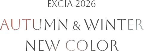 EXCIA 2026 AUTUMN & WINTER NEW COLOR