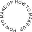 HOW TO MAKE-UP