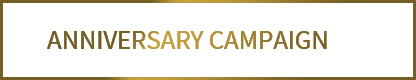 ANNIVERSARY CAMPAIGN